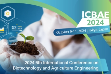 2024 6<sup>th</sup> International Conference on Biotechnology and Agriculture Engineering (ICBAE 2024)