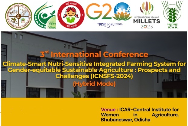 3<sup>rd</sup> International Conference: Climate-Smart Nutri-Sensitive Integrated Farming System for Gender-equitable Sustainable Agriculture : Prospects and Challenges (ICNSFS-2024)